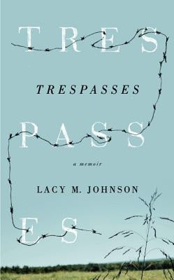 Trespasses by Johnson, Lacy M.