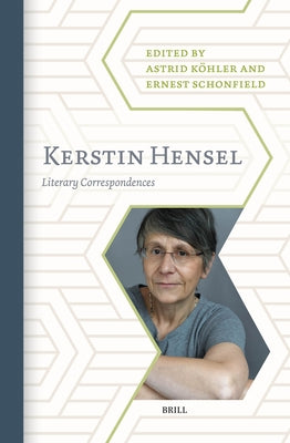 Kerstin Hensel: Literary Correspondences by Köhler, Astrid