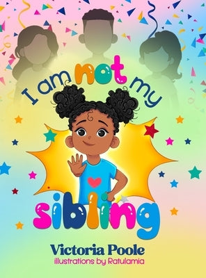 I Am Not My Sibling by Poole, Victoria