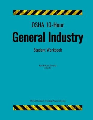 OSHA 10-Hour General Industry; Student Workbook by Ross Pineda, Raul