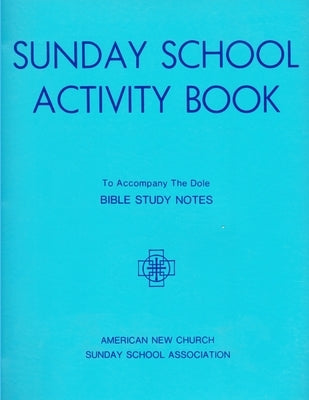 Sunday School Activity Book, Series 1: To accompany Bible Study Notes, by Anita S. Dole by Hill, Betty