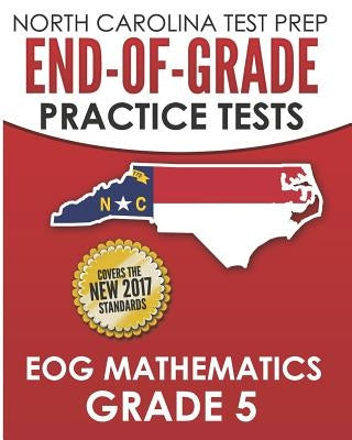 NORTH CAROLINA TEST PREP End-of-Grade Practice Tests EOG Mathematics Grade 5: Preparation for the End-of-Grade Mathematics Assessments by Hawas, E.