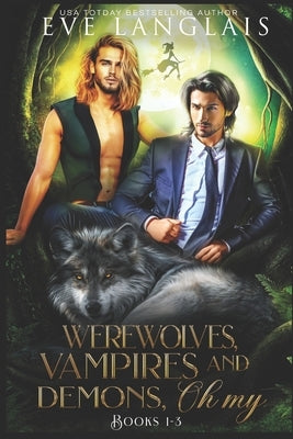 Werewolves, Vampires and Demons, Oh My: Books 1 - 3 by Langlais, Eve