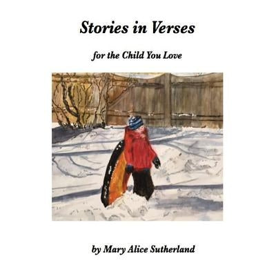 Stories in Verses: For the Child You Love by Sutherland, Mary Alice