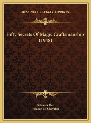 Fifty Secrets Of Magic Craftsmanship (1948) by Dali, Salvador