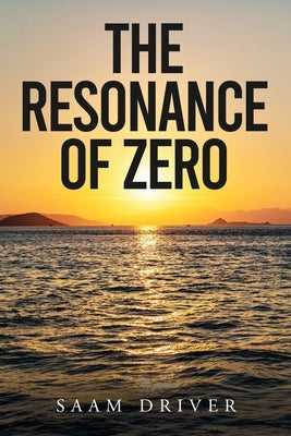 The Resonance Of Zero by Driver, Saam