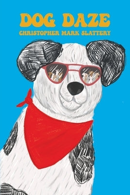 Dog Daze by Slattery, Christopher Mark