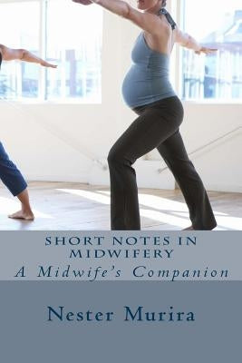 Short notes in Midwifery by Murira, Nester Kadzviti
