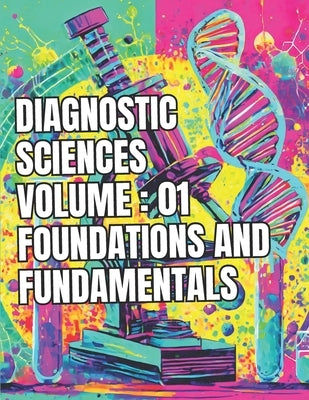 Diagnostic Sciences: Volume 1: Foundations & Fundamentals: Added MCQ after each topic by Jha, Prajwal