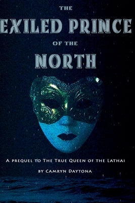 The Exiled Prince of the North by Daytona, Camryn