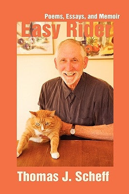 Easy Rider: Poems, Essays, and Memoir by Scheff, Thomas J.