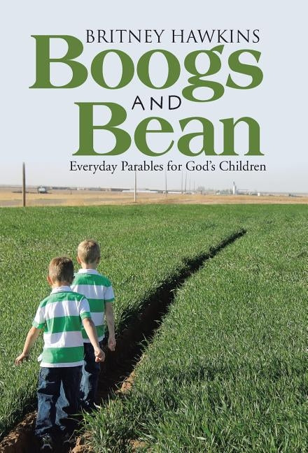 Boogs and Bean: Everyday Parables for God's Children by Hawkins, Britney