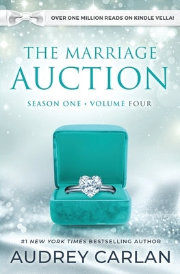The Marriage Auction: Season One, Volume Four by Carlan, Audrey