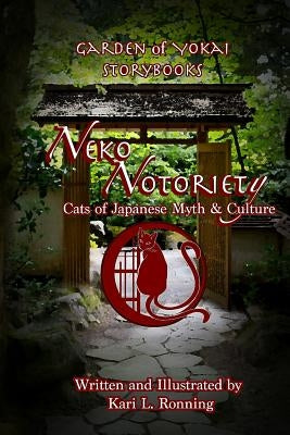 Neko Notoriety: Cats of Japanese Myth & Culture by Ronning, Kari L.
