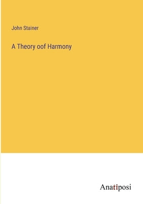 A Theory oof Harmony by Stainer, John