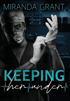 Keeping Her Under by Grant, Miranda