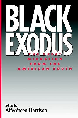 Black Exodus: The Great Migration from the American South by Harrison, Alferdteen