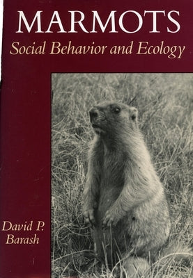 Marmots: Social Behavior and Ecology by Barash, David P.