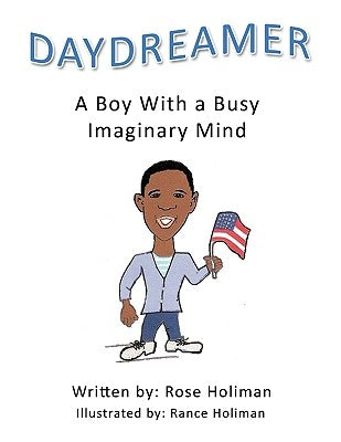 Daydreamer: A Boy with a Busy Imaginary Mind by Holiman, Rose