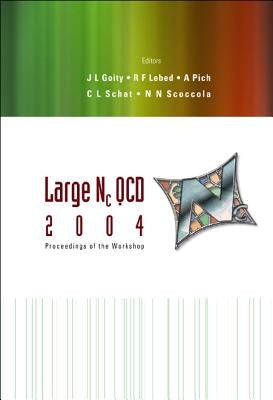 Large NC QCD 2004 - Proceedings of the Workshop by Goity, JOSE Luis