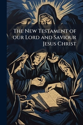 The New Testament of our Lord and Saviour Jesus Christ: A Fac-simile Reprint of the Celebrated Genevan Testament, M.D. LVII.. by Anonymous