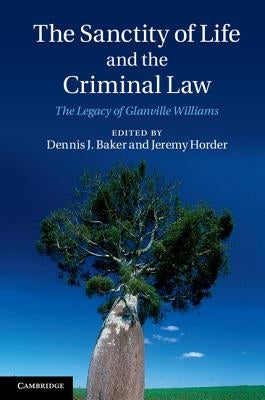 The Sanctity of Life and the Criminal Law by Baker, Dennis J.