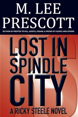 Lost in Spindle City: A Ricky Steele Novel by Prescott, M. Lee
