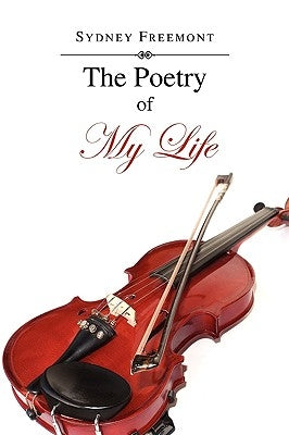 The Poetry of My Life by Freemont, Sydney