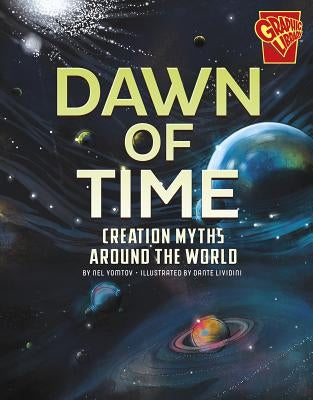 Dawn of Time: Creation Myths Around the World by Yomtov, Nel