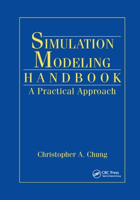 Simulation Modeling Handbook: A Practical Approach by Chung, Christopher A.