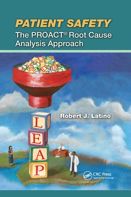 Patient Safety: The PROACT Root Cause Analysis Approach by Latino, Robert J.