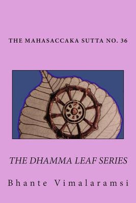 No. 36, Mahasaccaka Sutta: The Dhamma Leaf Series "The Greater Discourse to Saccaka" by Vimalaramsi, Bhante
