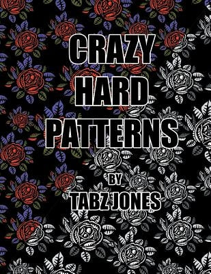 Crazy Hard Patterns by Jones, Tabz