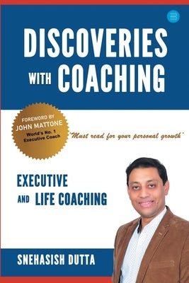Discoveries with Coaching Executive and Life Coaching by Dutta, Snehasish