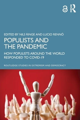 Populists and the Pandemic: How Populists Around the World Responded to COVID-19 by Ringe, Nils