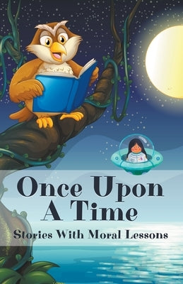 Once Upon A Time: Stories With Moral Lessons by Publishers, Powerprint