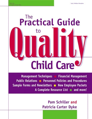 The Practical Guide to Quality Child Care by Schiller, Pam