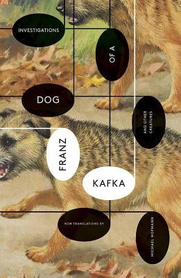 Investigations of a Dog: And Other Creatures by Kafka, Franz