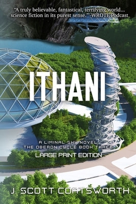 Ithani: Liminal Fiction: Oberon Cycle Book 3: Large Print Edition by Coatsworth, J. Scott