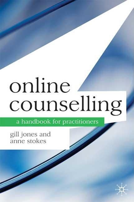 Online Counselling: A Handbook for Practitioners by Jones, Gill