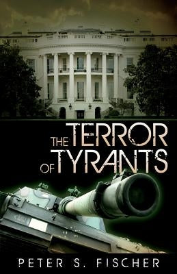 The Terror of Tyrants by Fischer, Peter S.
