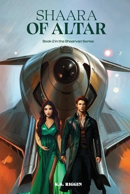 Shaara of Altar: Book 2 of the Shaarvan Series by Riggin, K. S.