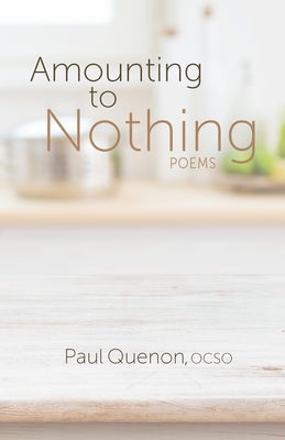 Amounting to Nothing: Poems by Quenon, Paul