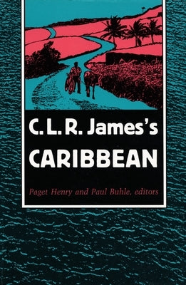 C. L. R. James's Caribbean by Henry, Paget