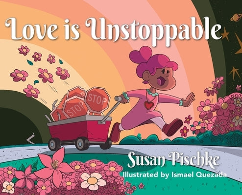 Love Is Unstoppable by Pischke, Susan