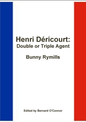 Henri D駻icourt: Double or Triple Agent by Rymills, Bunny