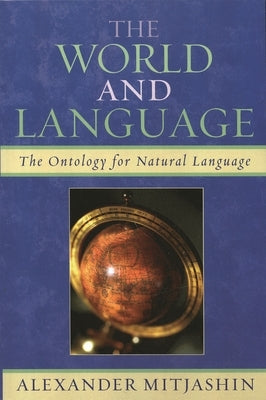 The World and Language: The Ontology for Natural Language by Mitjashin, Alexander