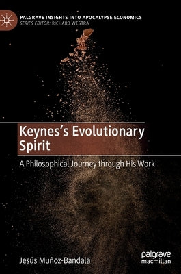 Keynes's Evolutionary Spirit: A Philosophical Journey Through His Work by Muñoz-Bandala, Jesús