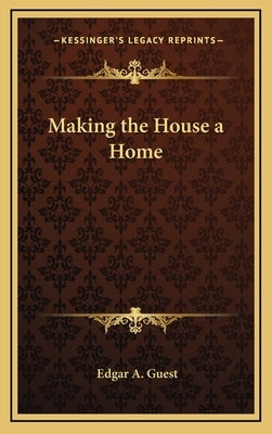 Making the House a Home by Guest, Edgar A.