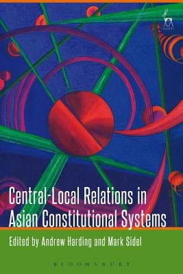 Central-Local Relations in Asian Constitutional Systems by Harding, Andrew